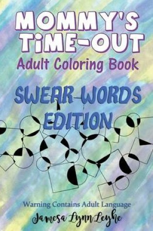Cover of Mommy's Time-Out Coloring Book Swear Words Edition