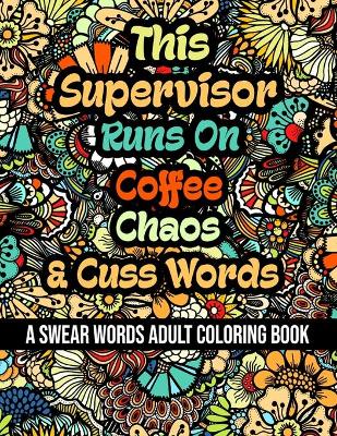 Book cover for This Supervisor Runs On Coffee, Chaos and Cuss Words