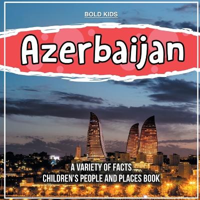 Book cover for Azerbaijan A Variety Of Facts Children's People And Places Book