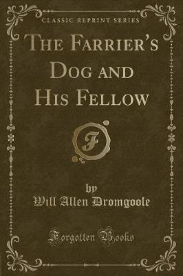 Book cover for The Farrier's Dog and His Fellow (Classic Reprint)