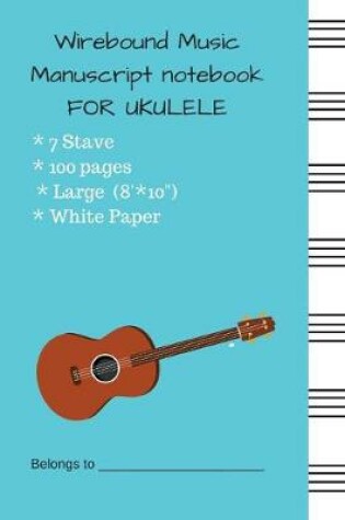 Cover of Wirebound Music Manuscript notebook FOR UKULELE