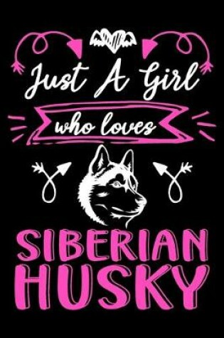 Cover of Just a girl who loves Siberian Husky