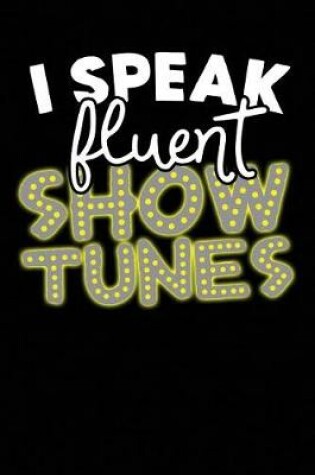 Cover of I Speak Fluent Show Tunes