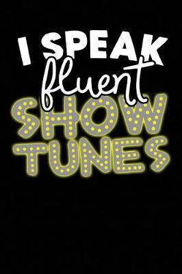 Book cover for I Speak Fluent Show Tunes