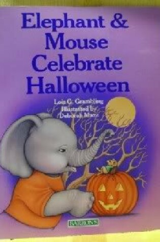 Cover of Elephant & Mouse Celebrate Halloween