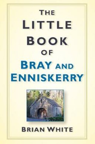Cover of The Little Book of Bray and Enniskerry
