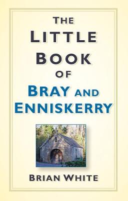Book cover for The Little Book of Bray and Enniskerry