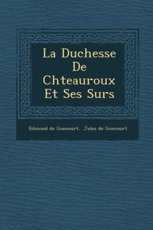 Cover of La Duchesse de Ch Teauroux Et Ses S Urs