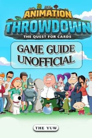 Cover of Animation Throwdown the Quest for Cards Game Guide Unofficial