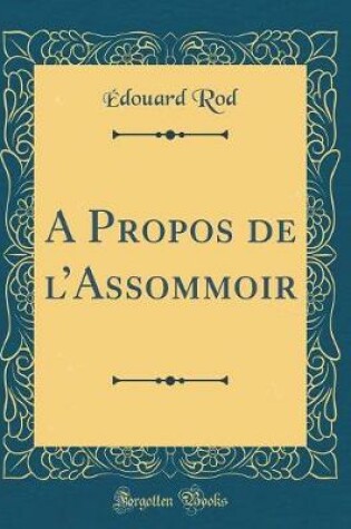 Cover of A Propos de lAssommoir (Classic Reprint)