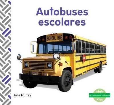 Book cover for Autobuses Escolares (School Buses) (Spanish Version)