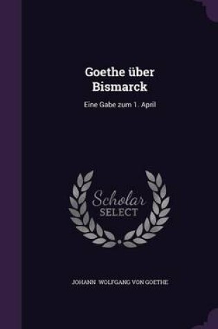 Cover of Goethe Uber Bismarck