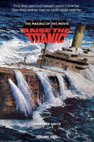Cover of Raise the Titanic - The Making of the Movie Volume 2 (hardback)