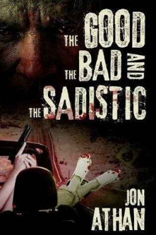 Cover of The Good, the Bad, and the Sadistic