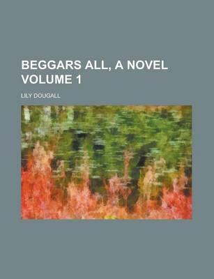 Book cover for Beggars All, a Novel Volume 1