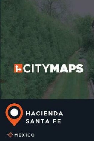 Cover of City Maps Hacienda Santa Fe Mexico