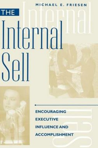 Cover of Internal Sell, The: Encouraging Executive Influence and Accomplishment