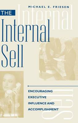 Book cover for Internal Sell, The: Encouraging Executive Influence and Accomplishment