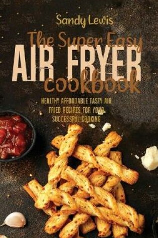 Cover of The Super Easy Air Fryer Cookbook