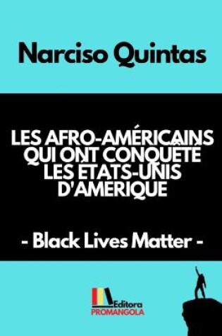 Cover of LES AFRO-AMERICAINS QUI ONT CONQUETE LES ETATS-UNIS D'AMERIQUE - Narciso Quintas