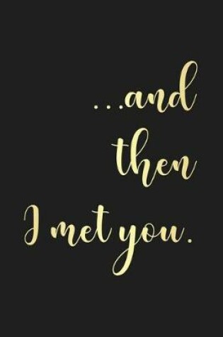 Cover of And Then I Met You
