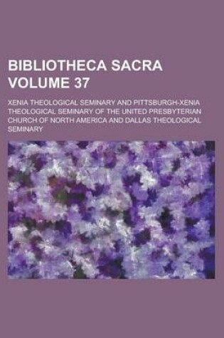 Cover of Bibliotheca Sacra Volume 37