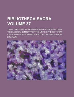 Book cover for Bibliotheca Sacra Volume 37