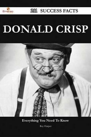 Cover of Donald Crisp 211 Success Facts - Everything You Need to Know about Donald Crisp