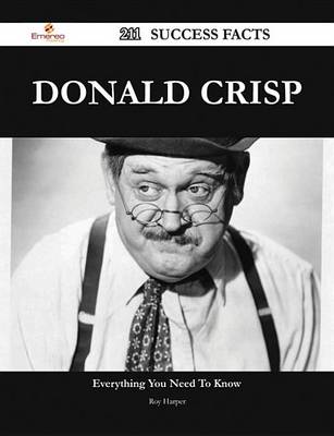 Book cover for Donald Crisp 211 Success Facts - Everything You Need to Know about Donald Crisp