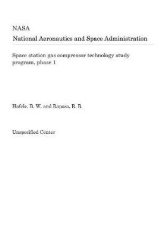 Cover of Space Station Gas Compressor Technology Study Program, Phase 1