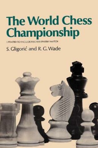 Cover of The World Chess Championship Updated to Include the 1972 Fischer-Spassky Match