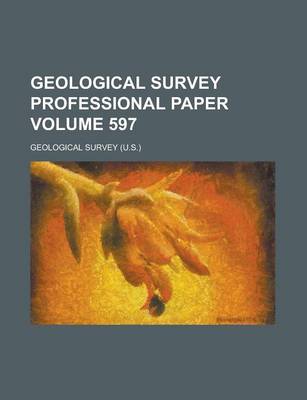 Book cover for Geological Survey Professional Paper Volume 597