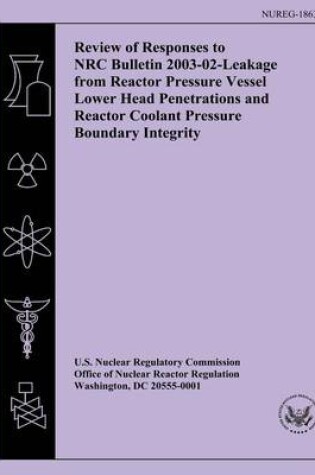 Cover of Review of Responses to NRC Bulletin 2003-02-Leakage from Reactor Pressure Vessel Lower Head Penetrations and Reactor Coolant Pressure Boundary Integrity