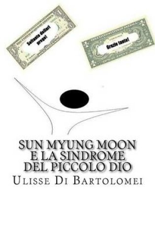 Cover of Sun Myung Moon E La Sindrome del Piccolo Dio