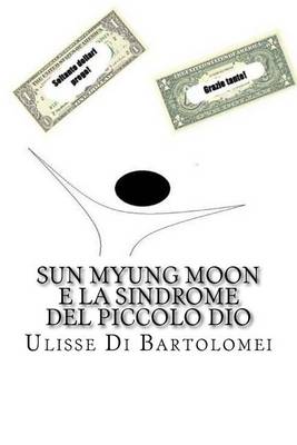 Book cover for Sun Myung Moon E La Sindrome del Piccolo Dio