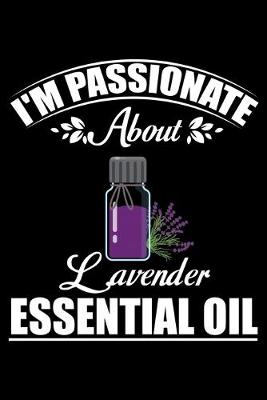 Book cover for I'm Passionate About Lavender Essential Oil