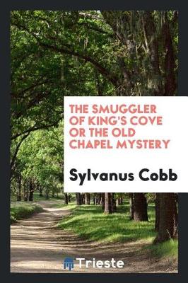 Book cover for The Smuggler of King's Cove or the Old Chapel Mystery