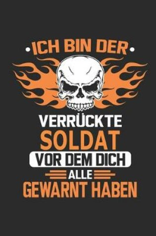 Cover of Ich bin der verruckte Soldat vor dem dich alle gewarnt haben