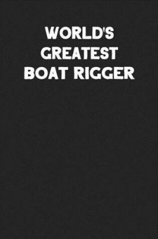 Cover of World's Greatest Boat Rigger