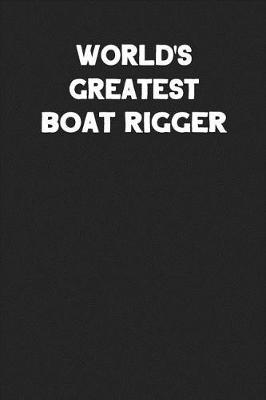 Book cover for World's Greatest Boat Rigger