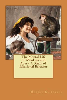 Book cover for The Mental Life of Monkeys and Apes - A Study of Ideational Behavior