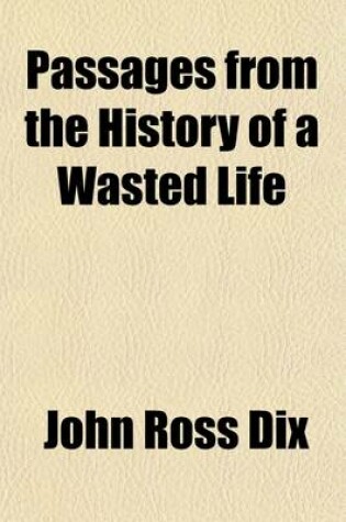 Cover of Passages from the History of a Wasted Life