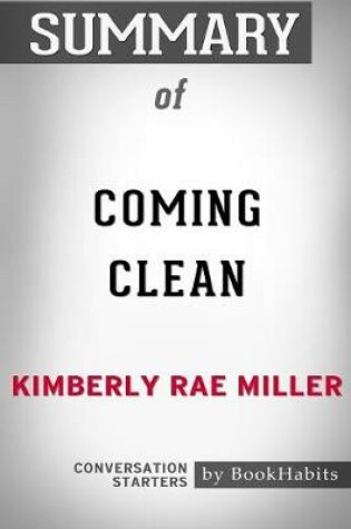 Cover of Summary of Coming Clean by Kimberly Rae Miller