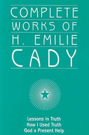 Cover of Complete Works of H. Emilie Cady