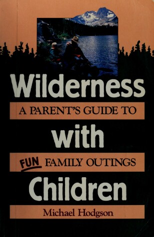 Book cover for Wilderness with Children: a Parent's Guide to Fun Family Outings