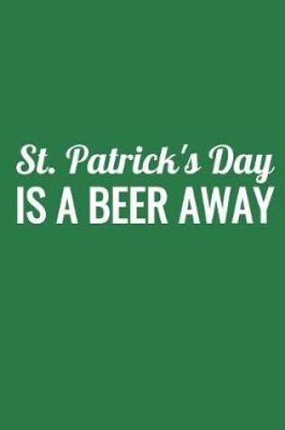 Cover of St. Patrick's Day Is a Beer Away