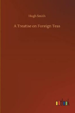 Cover of A Treatise on Foreign Teas