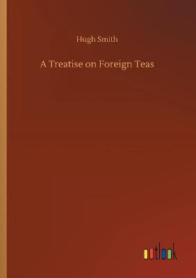 Book cover for A Treatise on Foreign Teas