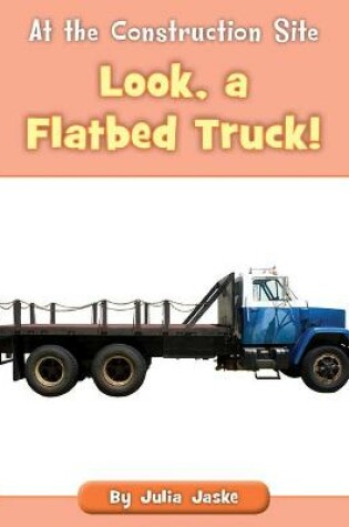 Cover of Look, a Flatbed Truck!