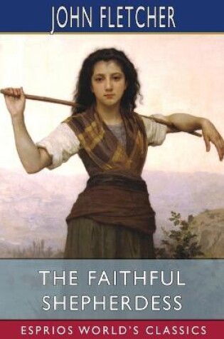 Cover of The Faithful Shepherdess (Esprios Classics)